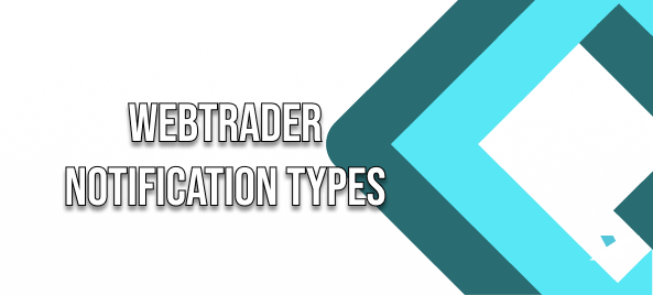 types of notifications webtrader